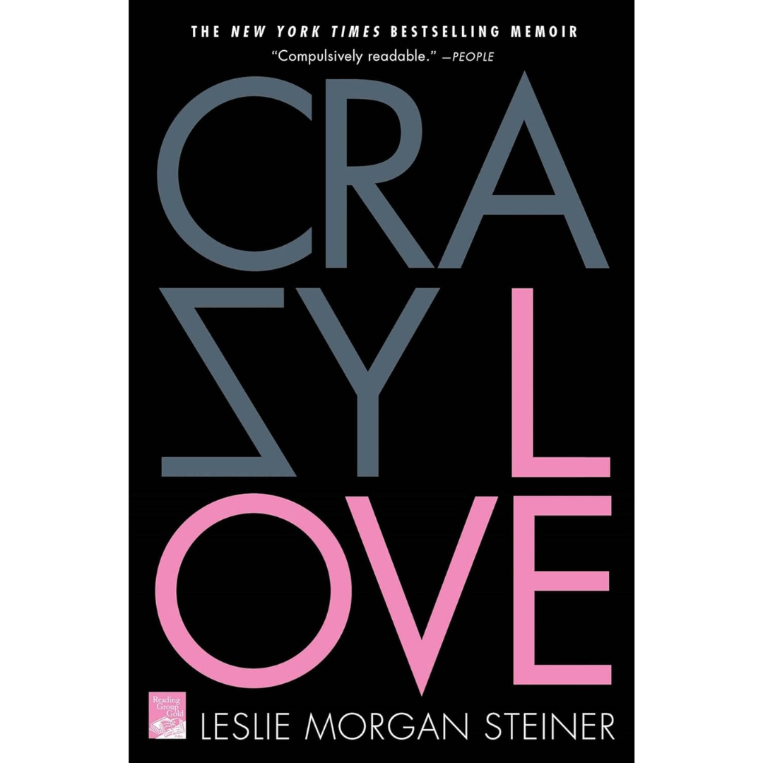Crazy Love By Leslie Morgan Steiner