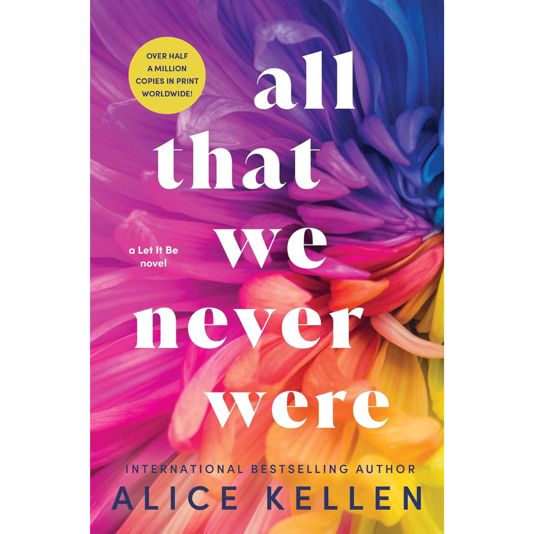 All That We Never Were By Alice Kellen