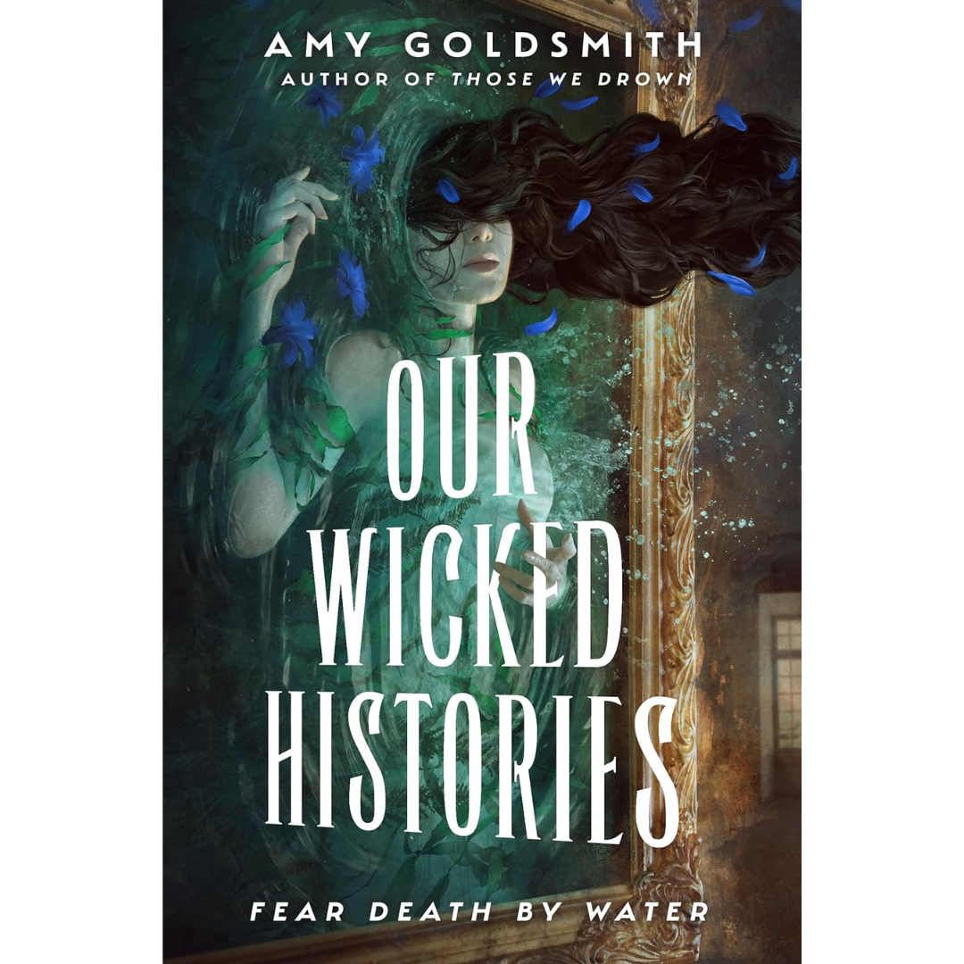 Our Wicked Histories By Amy Goldsmith
