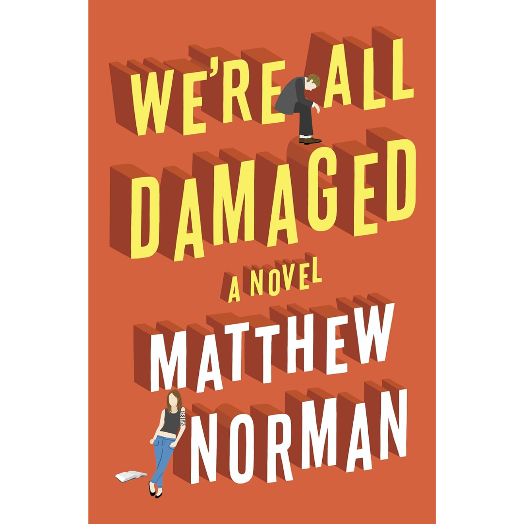 We’re All Damaged By Matthew Norman