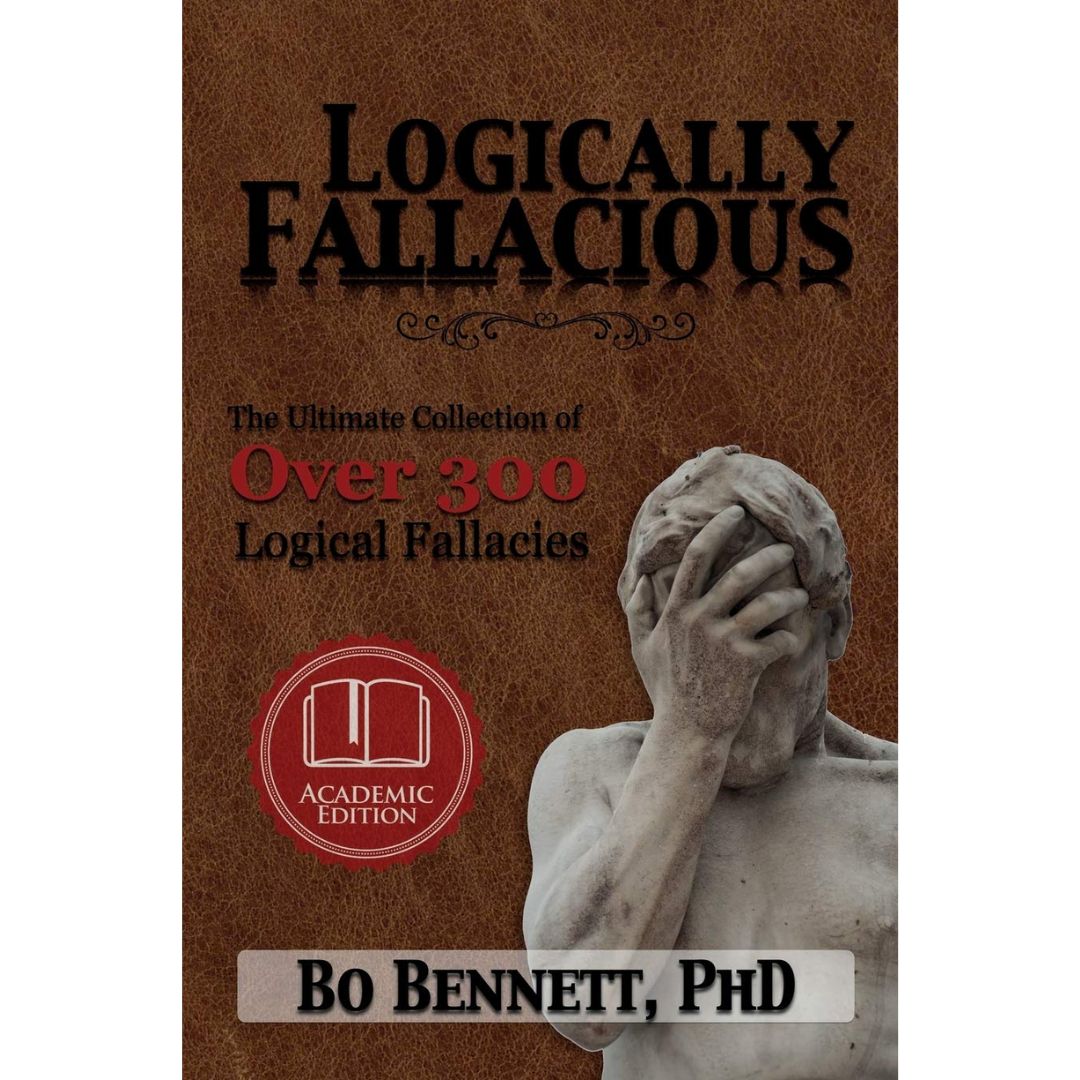 Logically Fallacious by Bo Bennett PhD