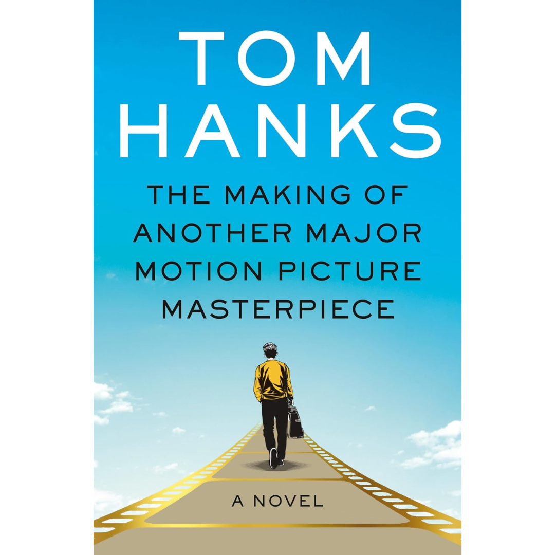 The Making of Another Major Motion Picture Masterpiece by Tom Hanks