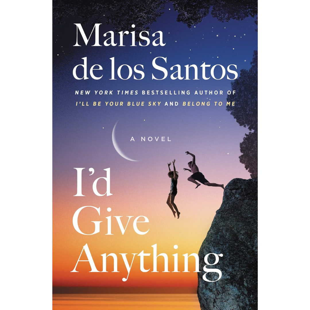 I’d Give Anything by Marisa de los Santos