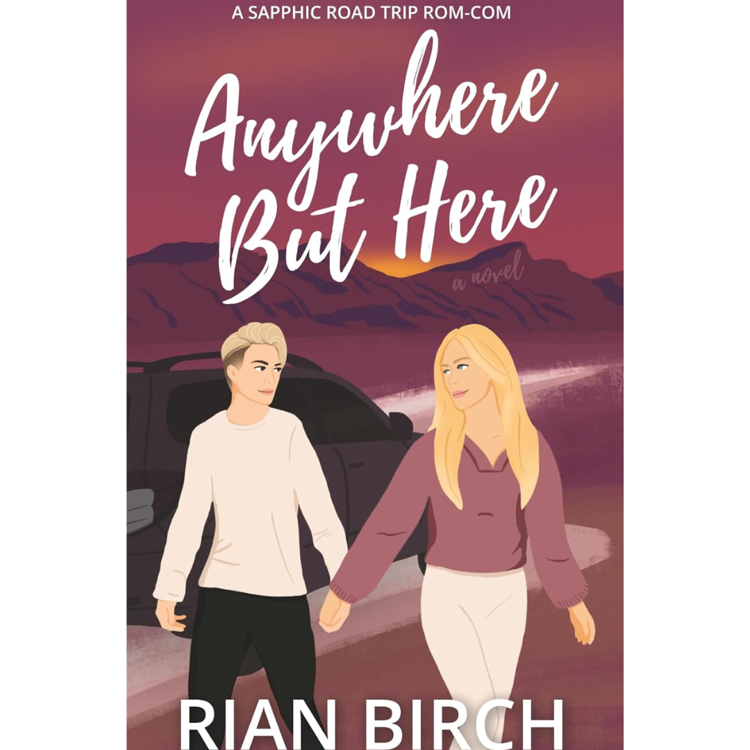 Anywhere But Here By Rian Birch