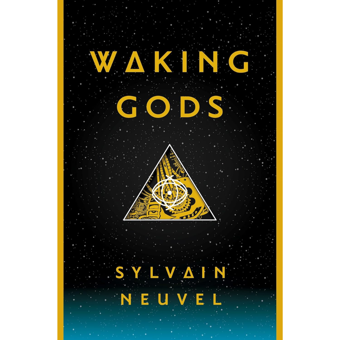 Waking Gods By Sylvain Neuvel