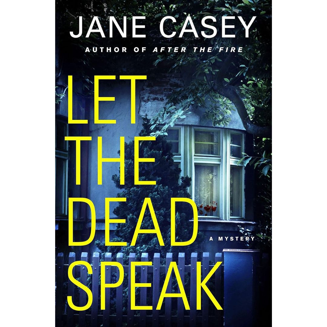 Let the Dead Speak By Jane Casey