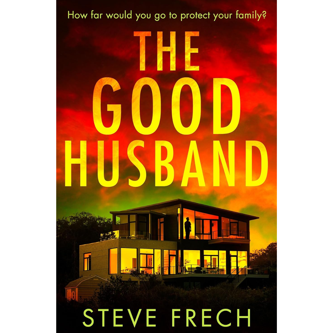 The Good Husband By Steve Frech