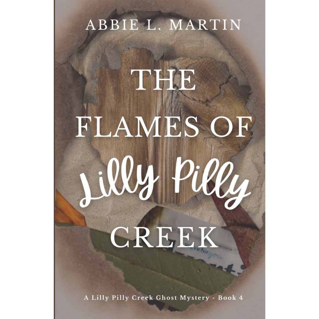 The Flames of Lilly Pilly Creek By Abbie L. Martin