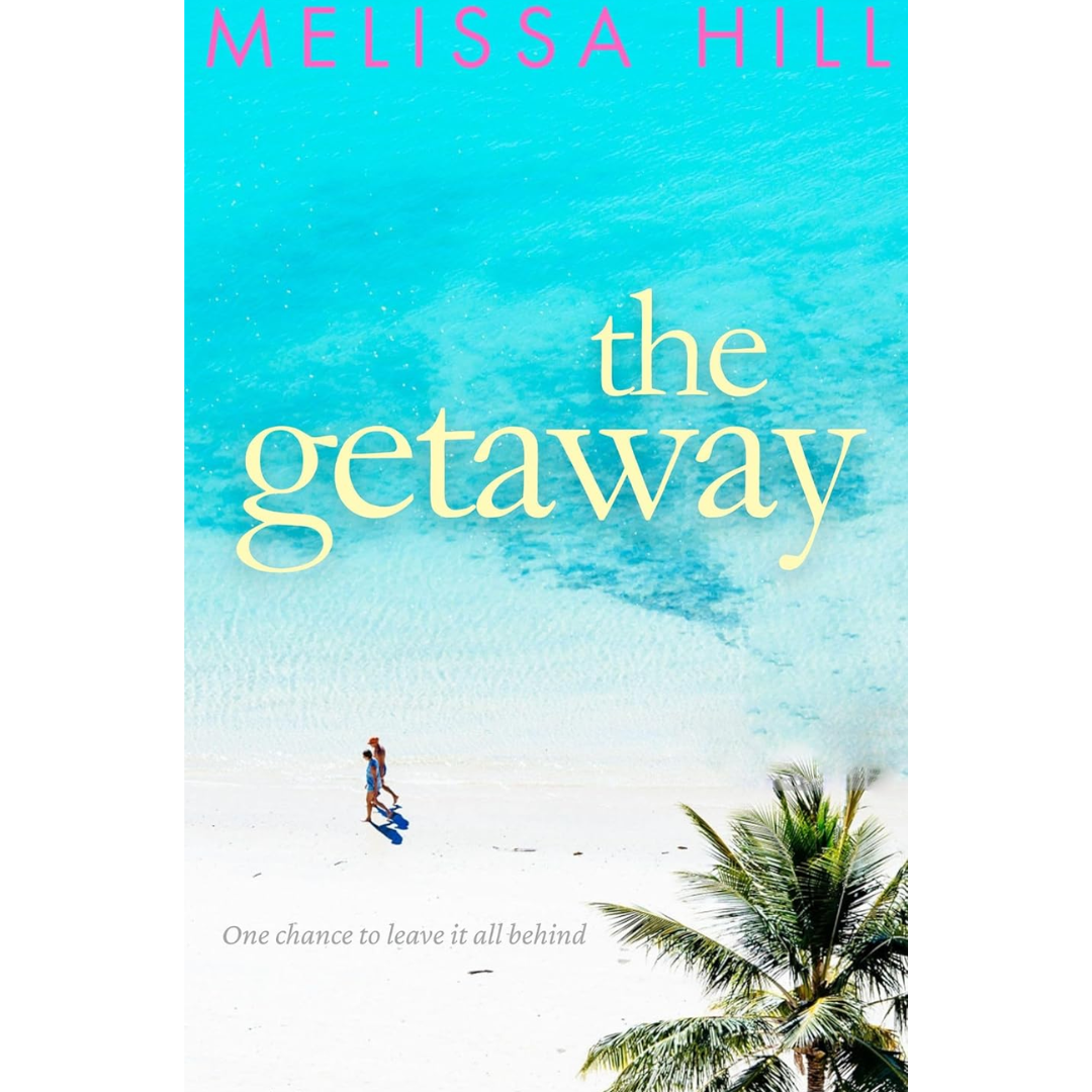 The Getaway By Melissa Hill
