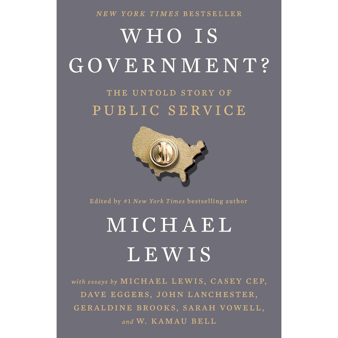Who Is Government?: The Untold Story of Public Service By Michael Lewis