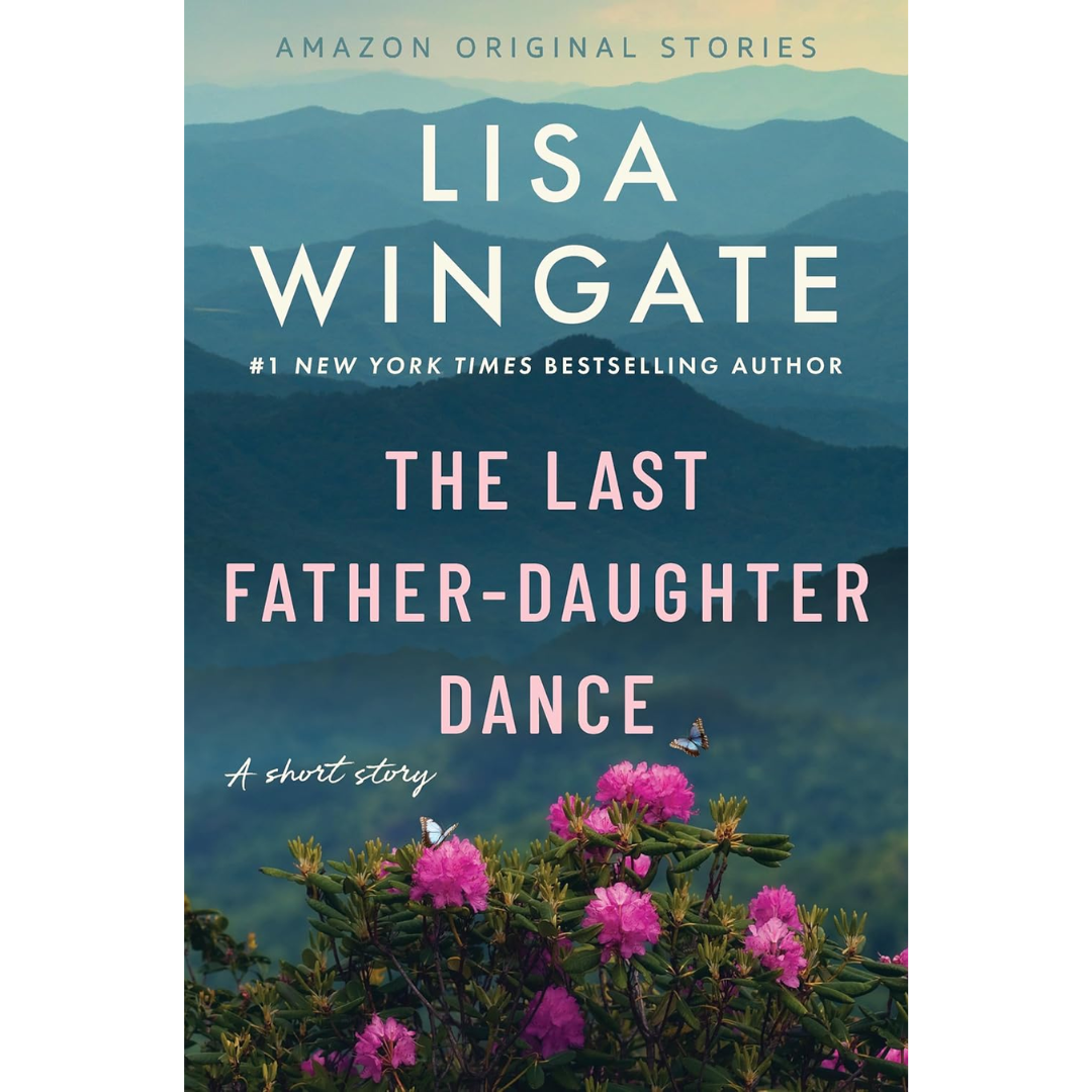 The Last Father-Daughter Dance: A Short Story By Lisa Wingate