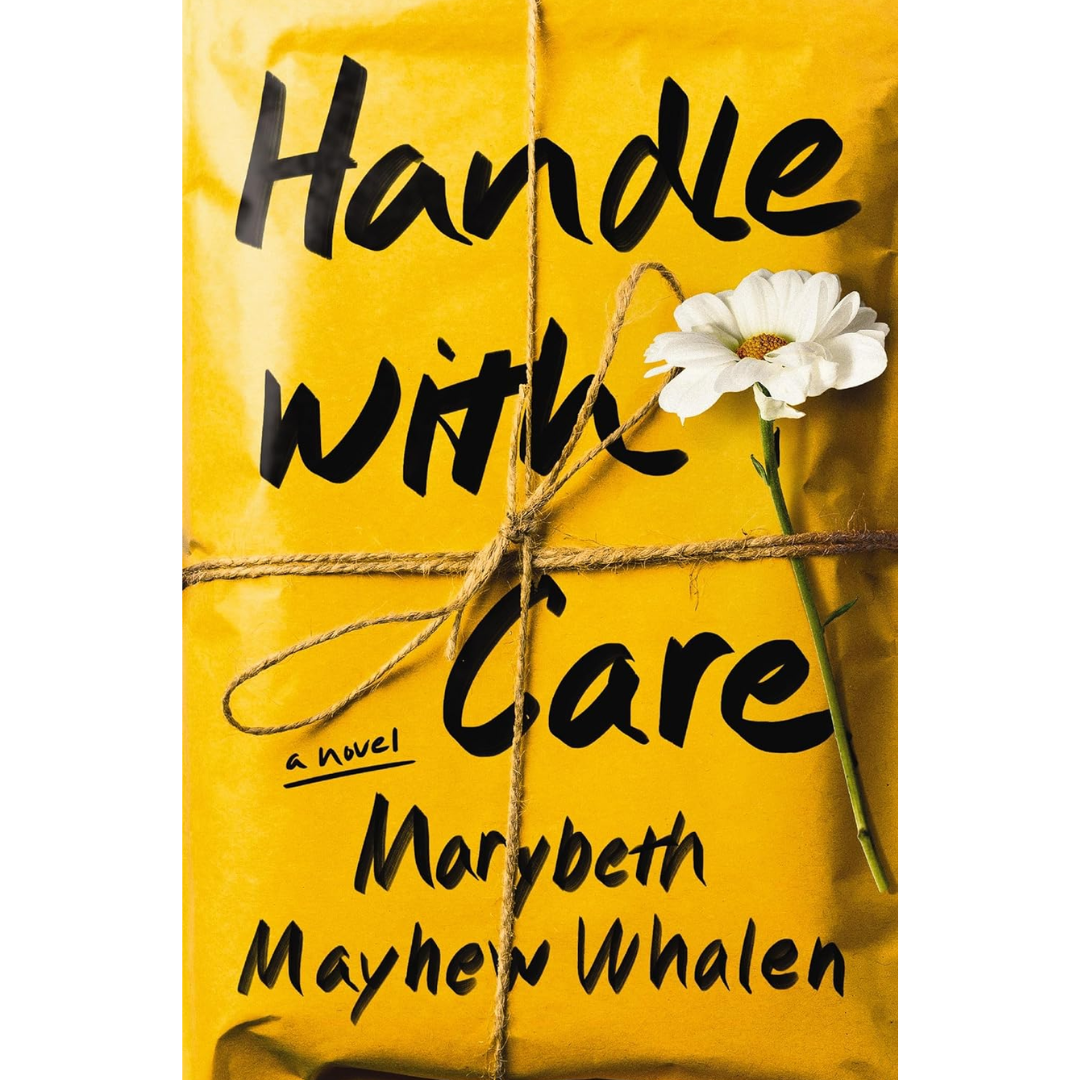 Handle with Care By Marybeth Mayhew Whalen