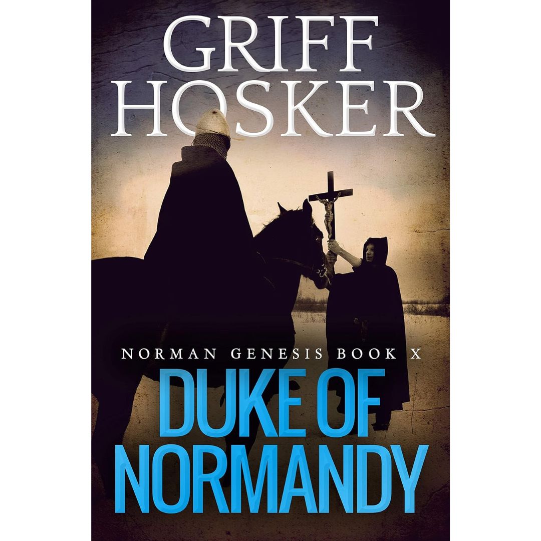Duke of Normandy By Griff Hosker