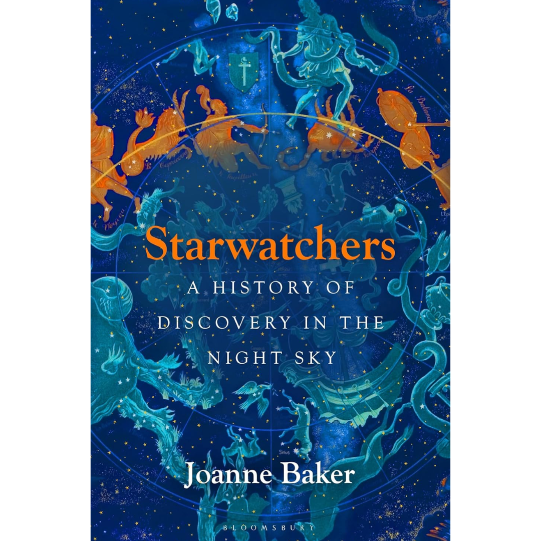Starwatchers: A History of Discovery in the Night Sky By Joanne Baker