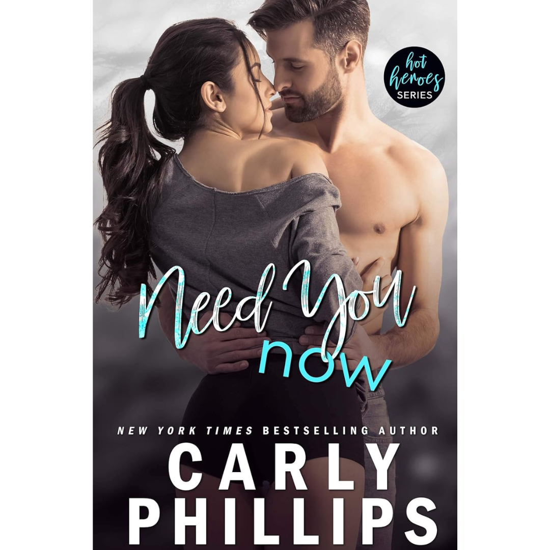Need You Now  By Carly Phillips