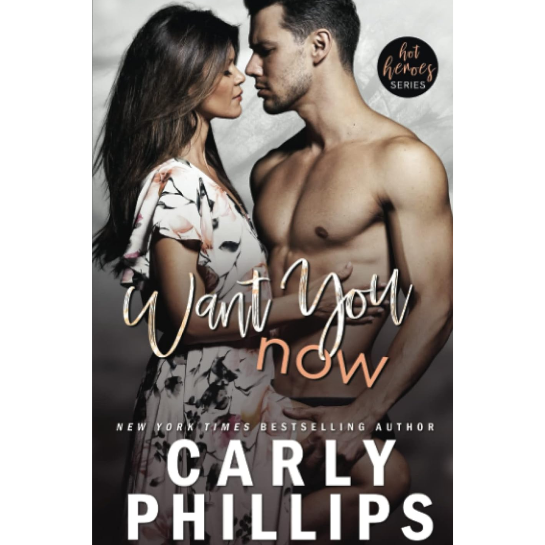 Want You Now By Carly Phillips