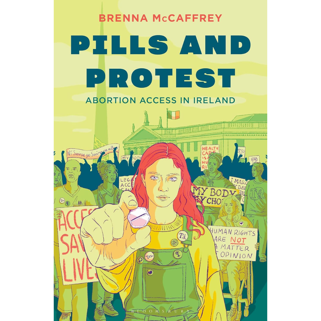 Pills and Protest: Abortion Access in Ireland By Brenna McCaffrey