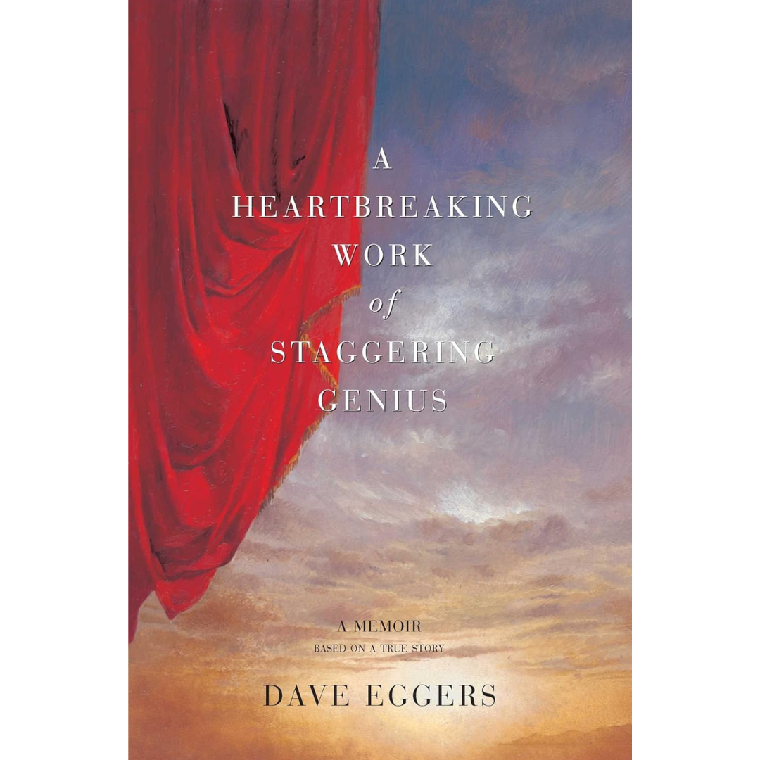A Heartbreaking Work of Staggering Genius By Dave Eggers
