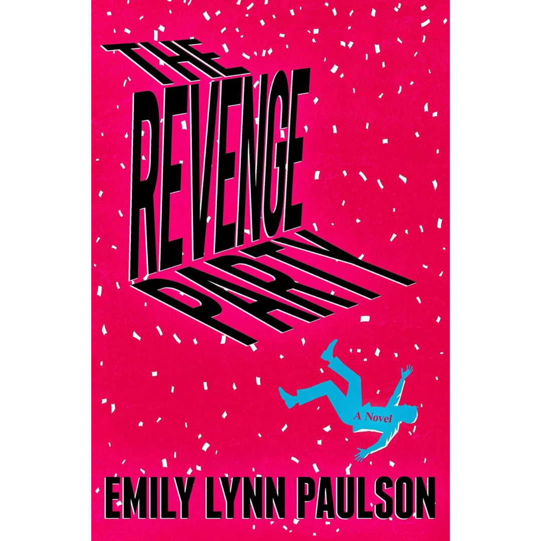 The Revenge Party: A Novel By Emily Lynn Paulson