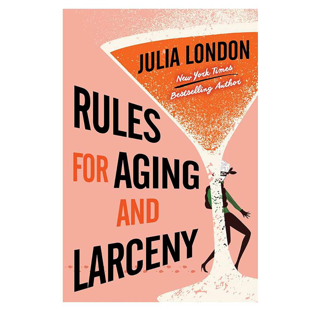 Rules for Aging and Larceny By Julia London