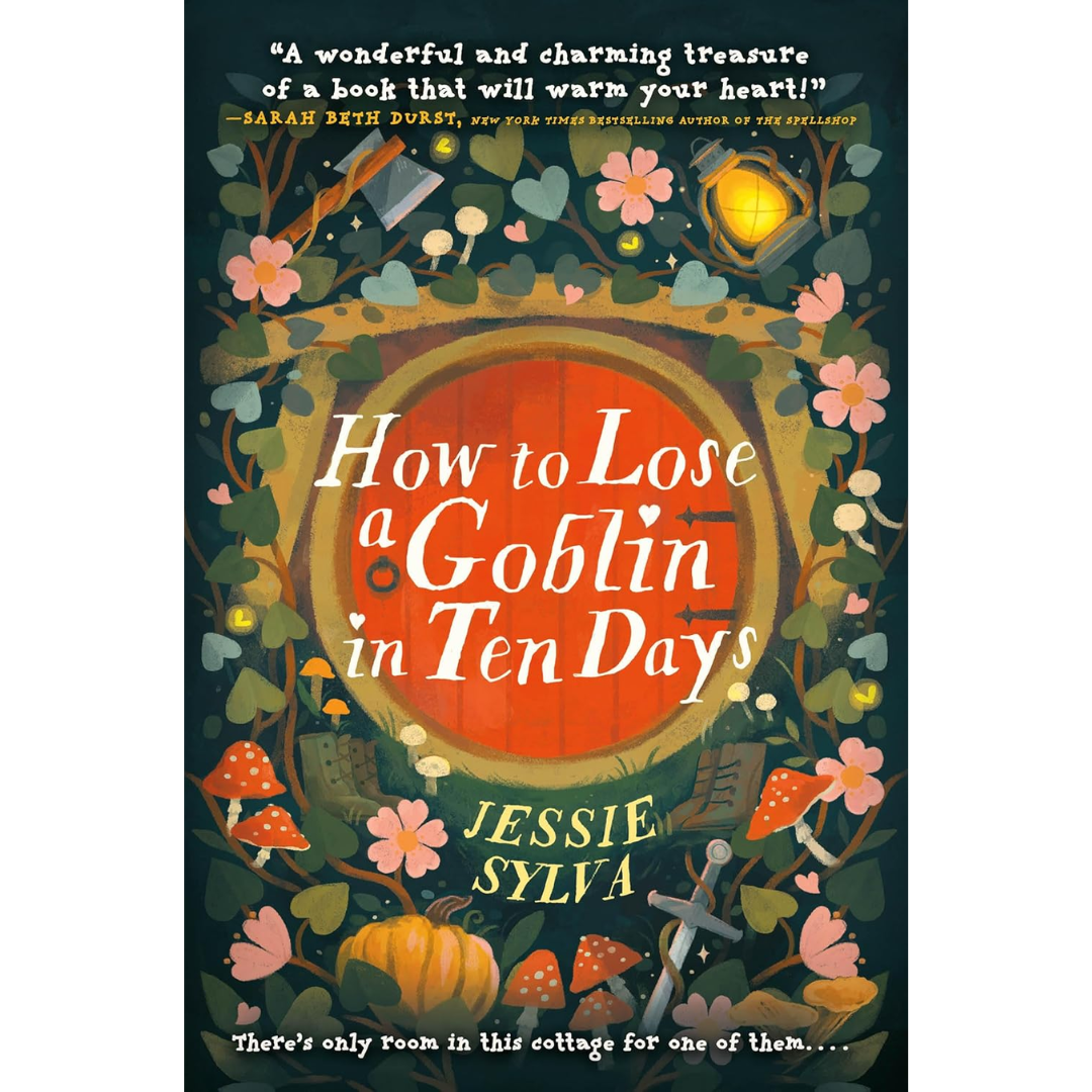 How to Lose a Goblin in Ten Days By Jessie Sylva