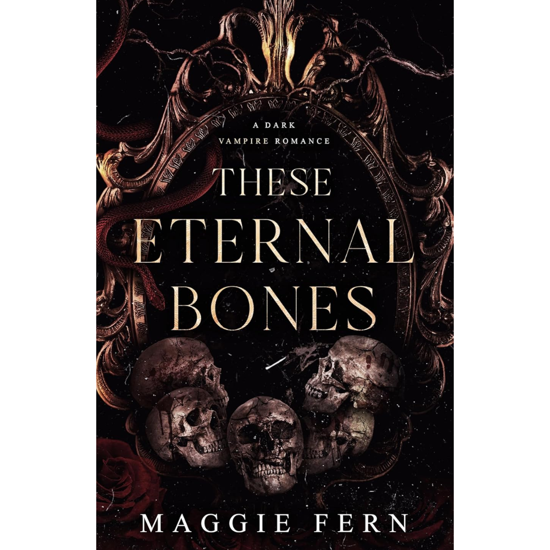 These Eternal Bones By Maggie Fern