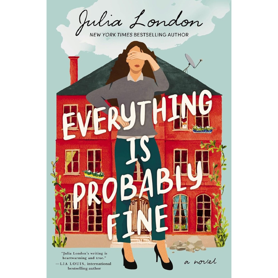 Everything Is Probably Fine By Julia London