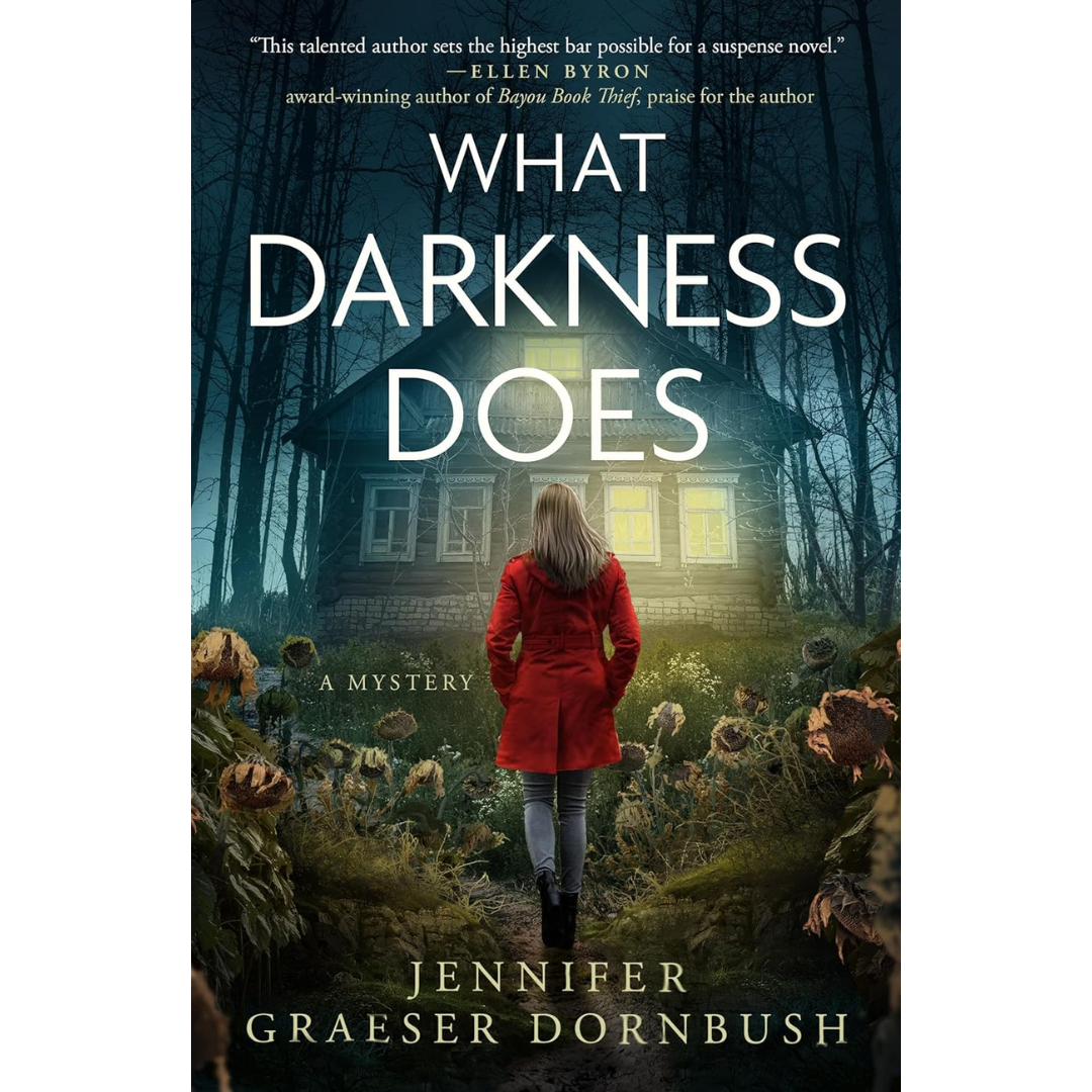 What Darkness Does By Jennifer Graeser Dornbush