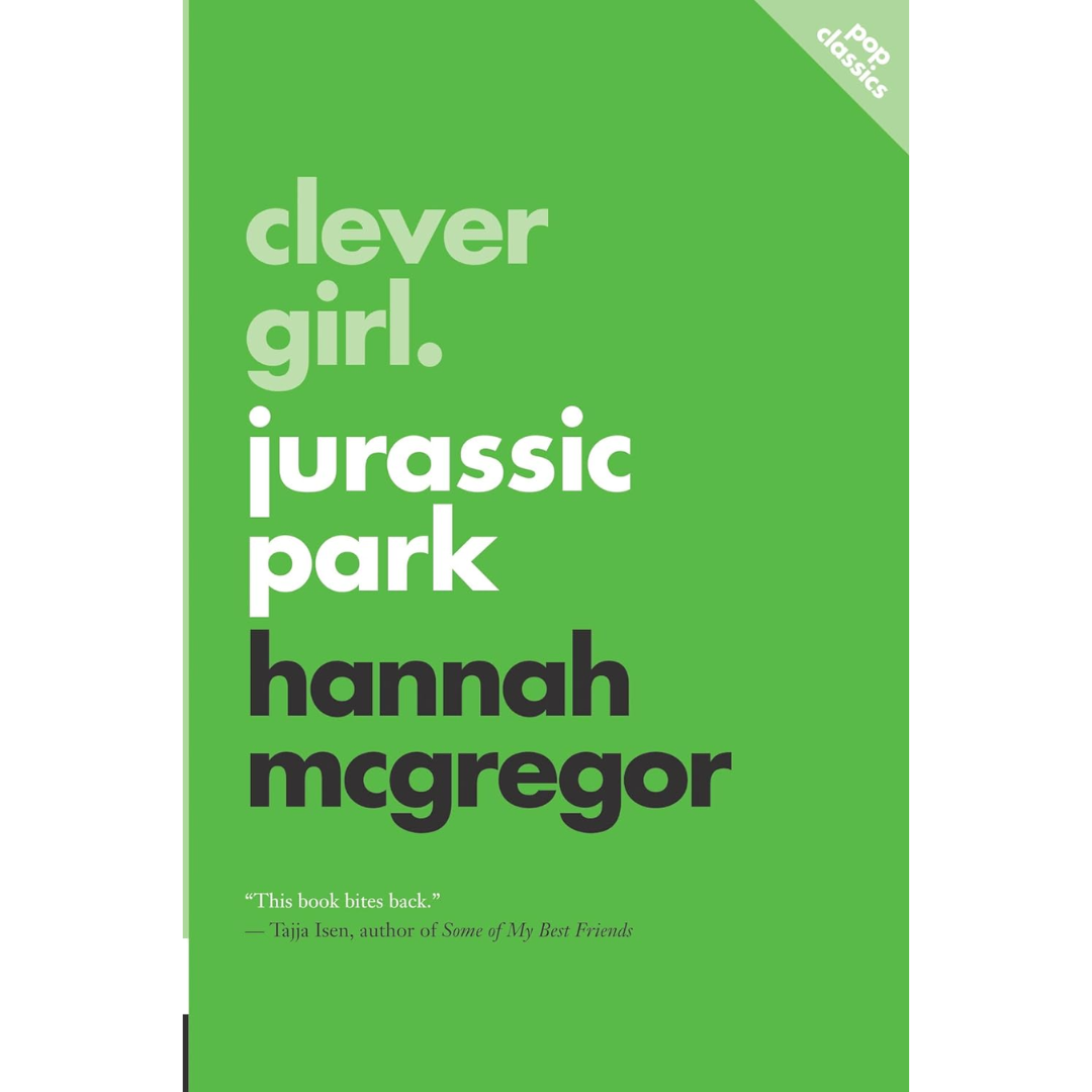 Clever Girl: Jurassic Park By Hannah McGregor