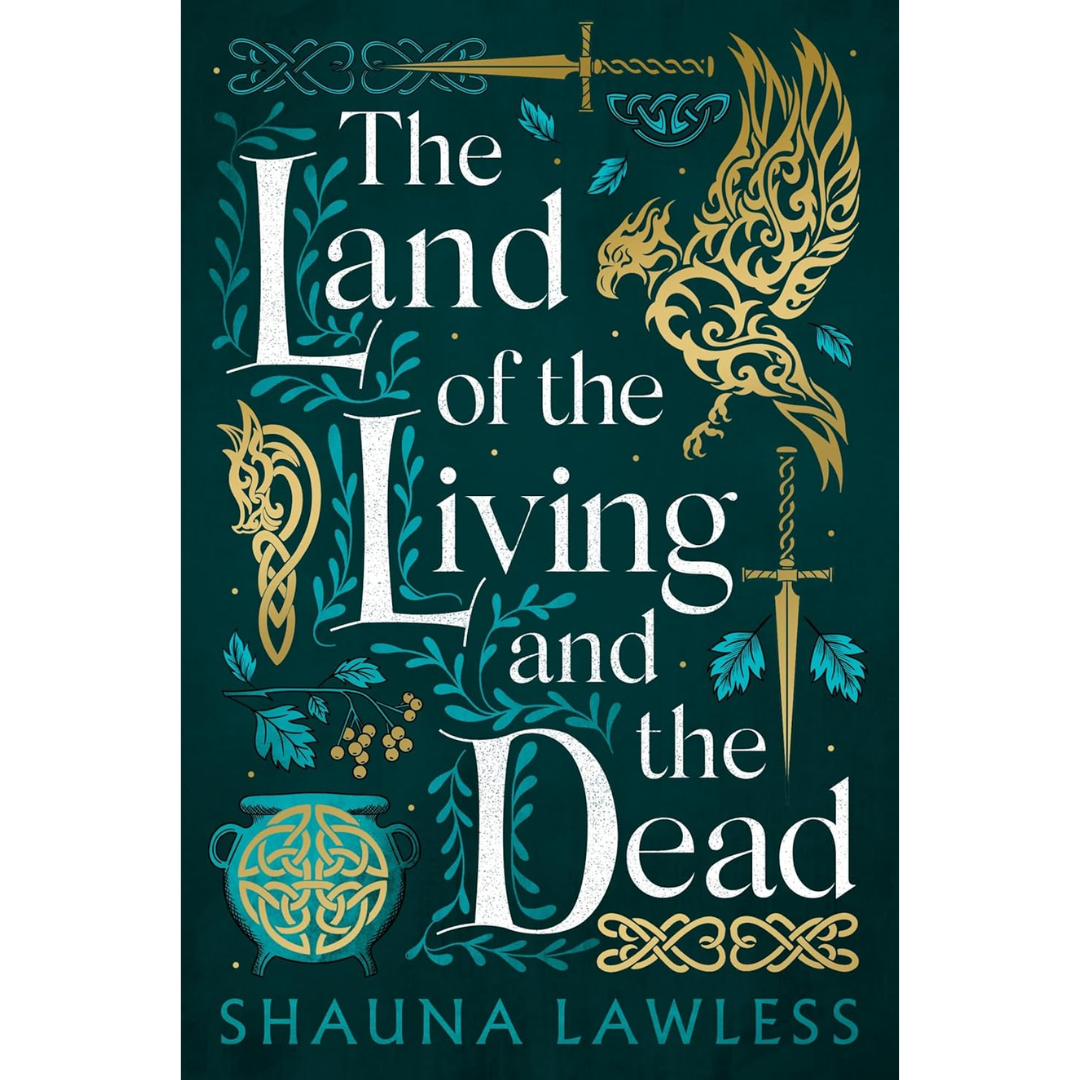 The Land of the Living and the Dead By Shauna Lawless