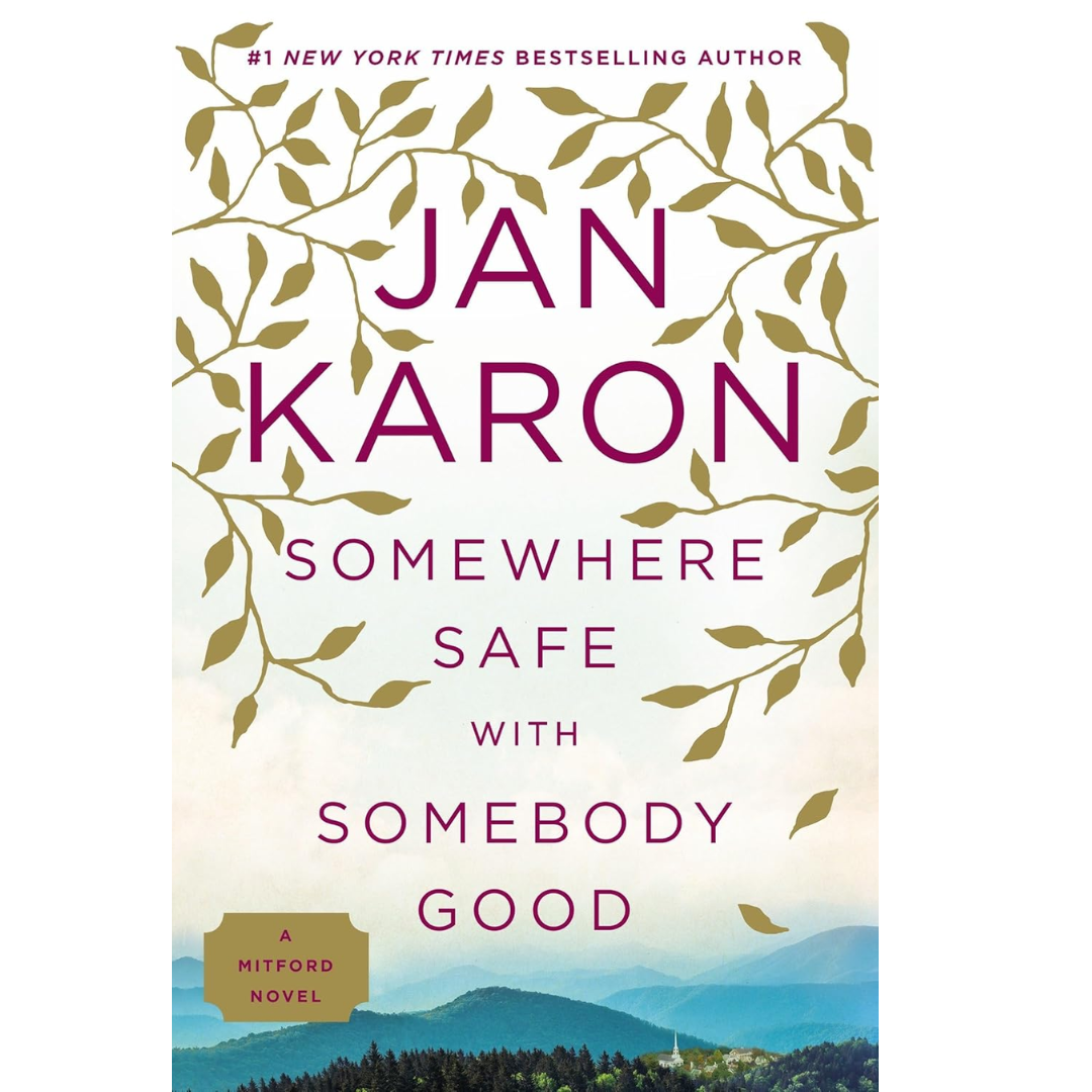 Somewhere Safe with Somebody Good By Jan Karon