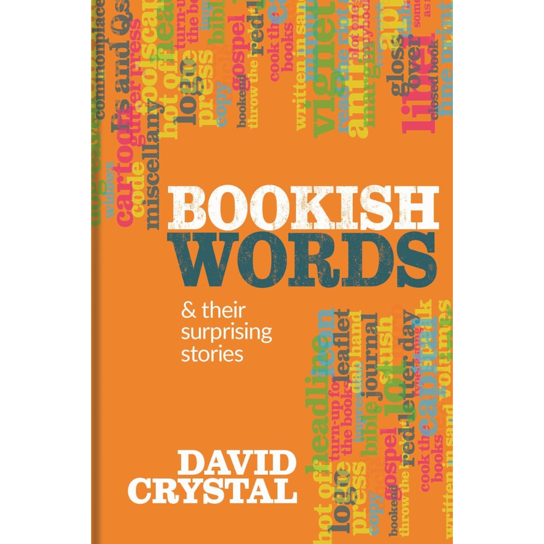 Bookish Words & Their Surprising Stories By David Crystal
