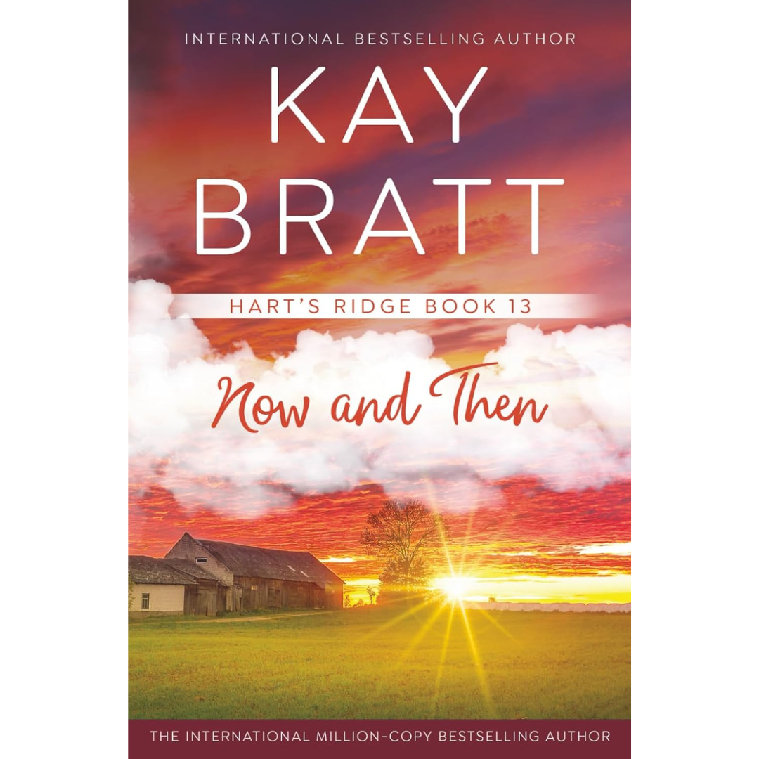 Now and Then By Kay Bratt