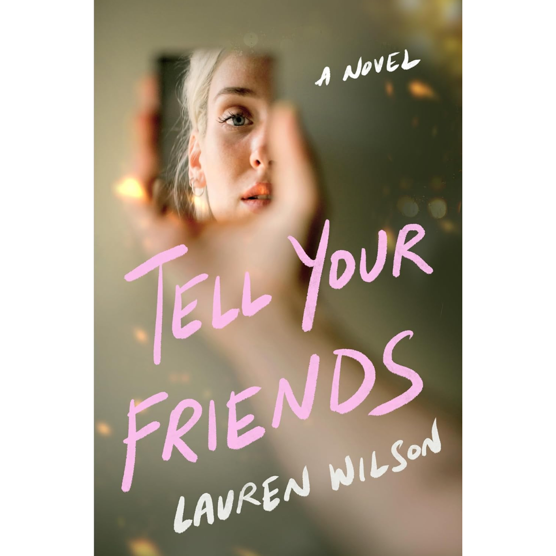 Tell Your Friends By Lauren Wilson