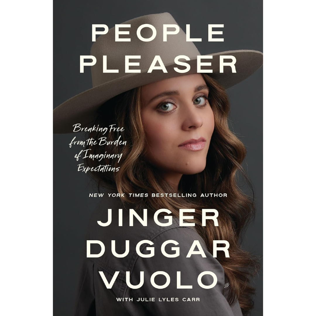 People Pleaser: Breaking Free from the Burden of Imaginary Expectations By Jinger Duggar Vuolo