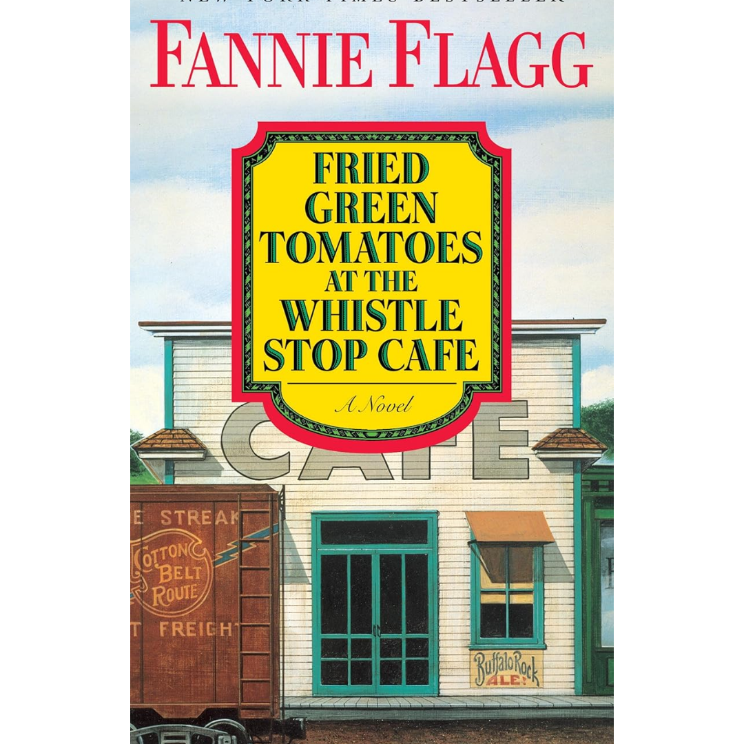 Fried Green Tomatoes at the Whistle Stop Cafe By Fannie Flagg