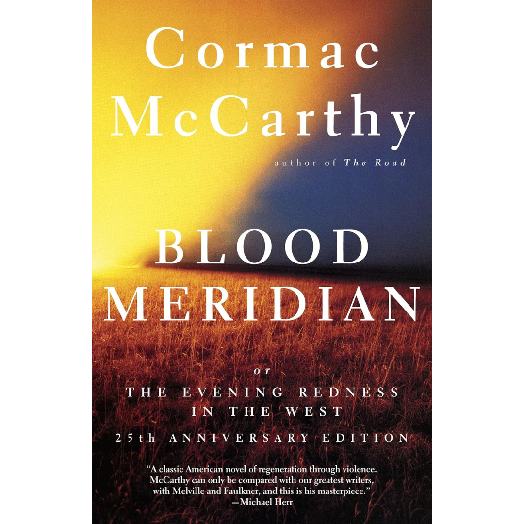 Blood Meridian, or, the Evening Redness in the West By Cormac McCarthy