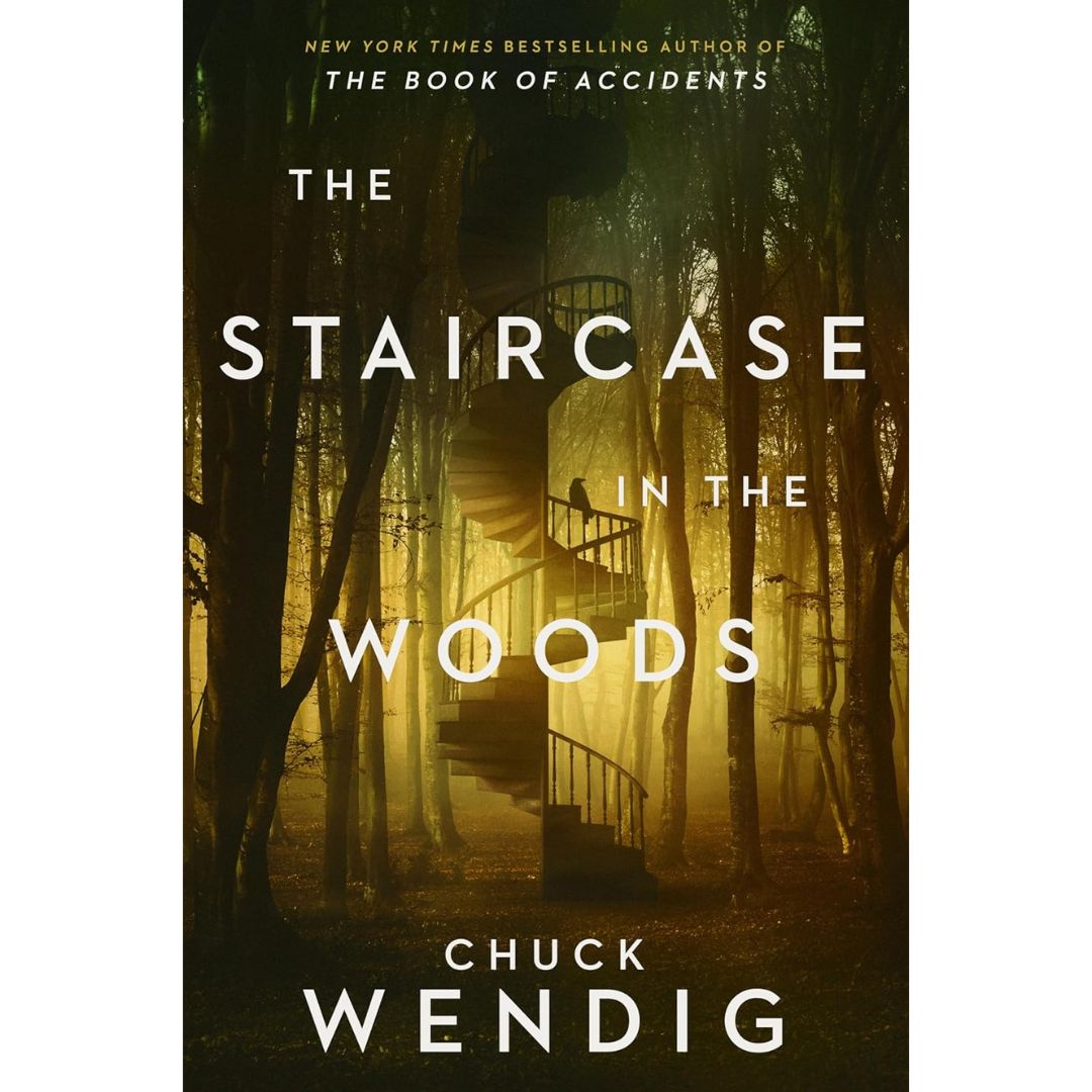 The Staircase in the Woods By Chuck Wendig