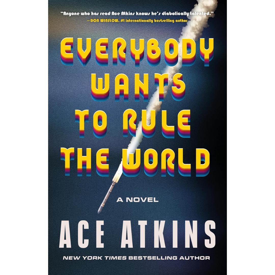 Everybody Wants to Rule the World By Ace Atkins