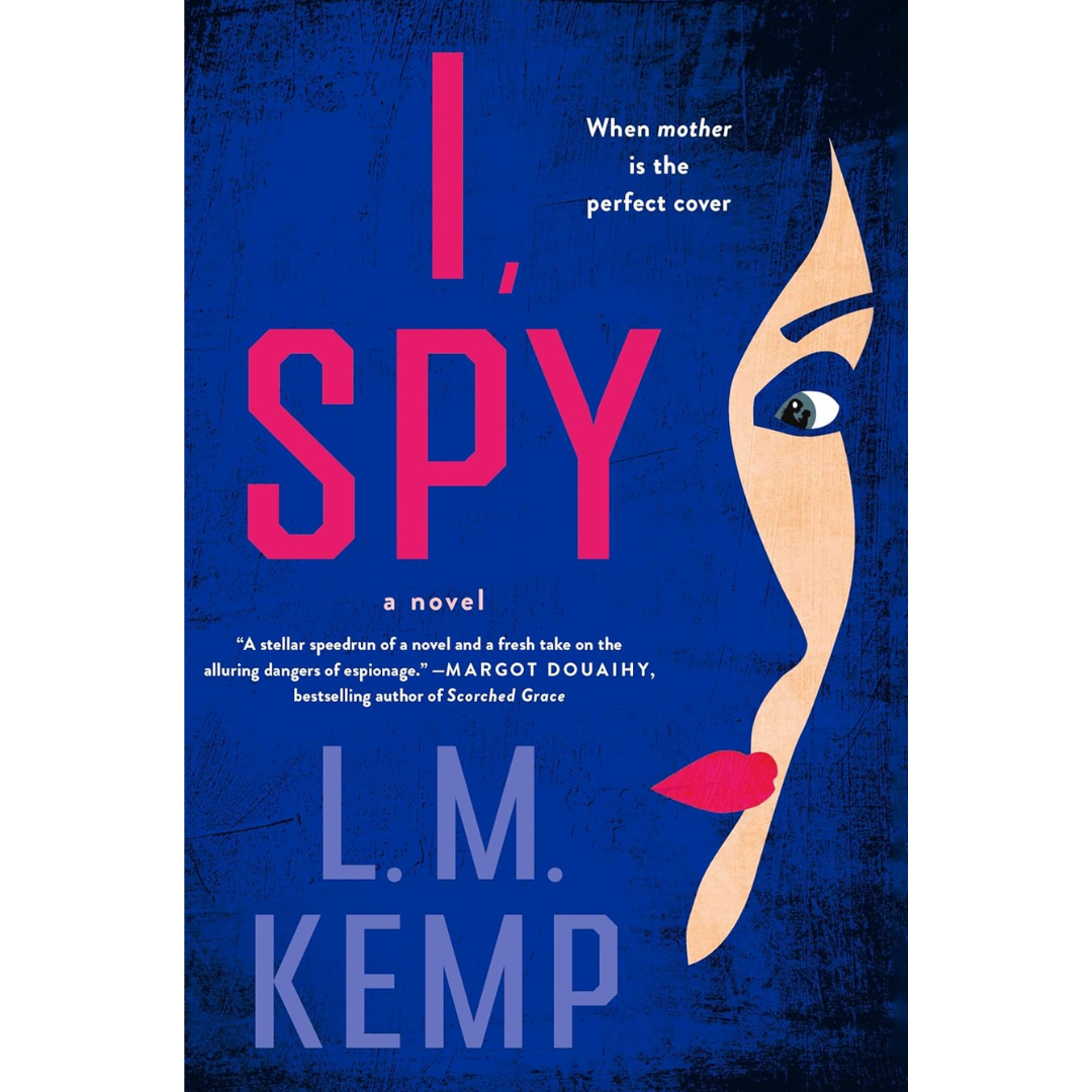 I, Spy By L.M. Kemp