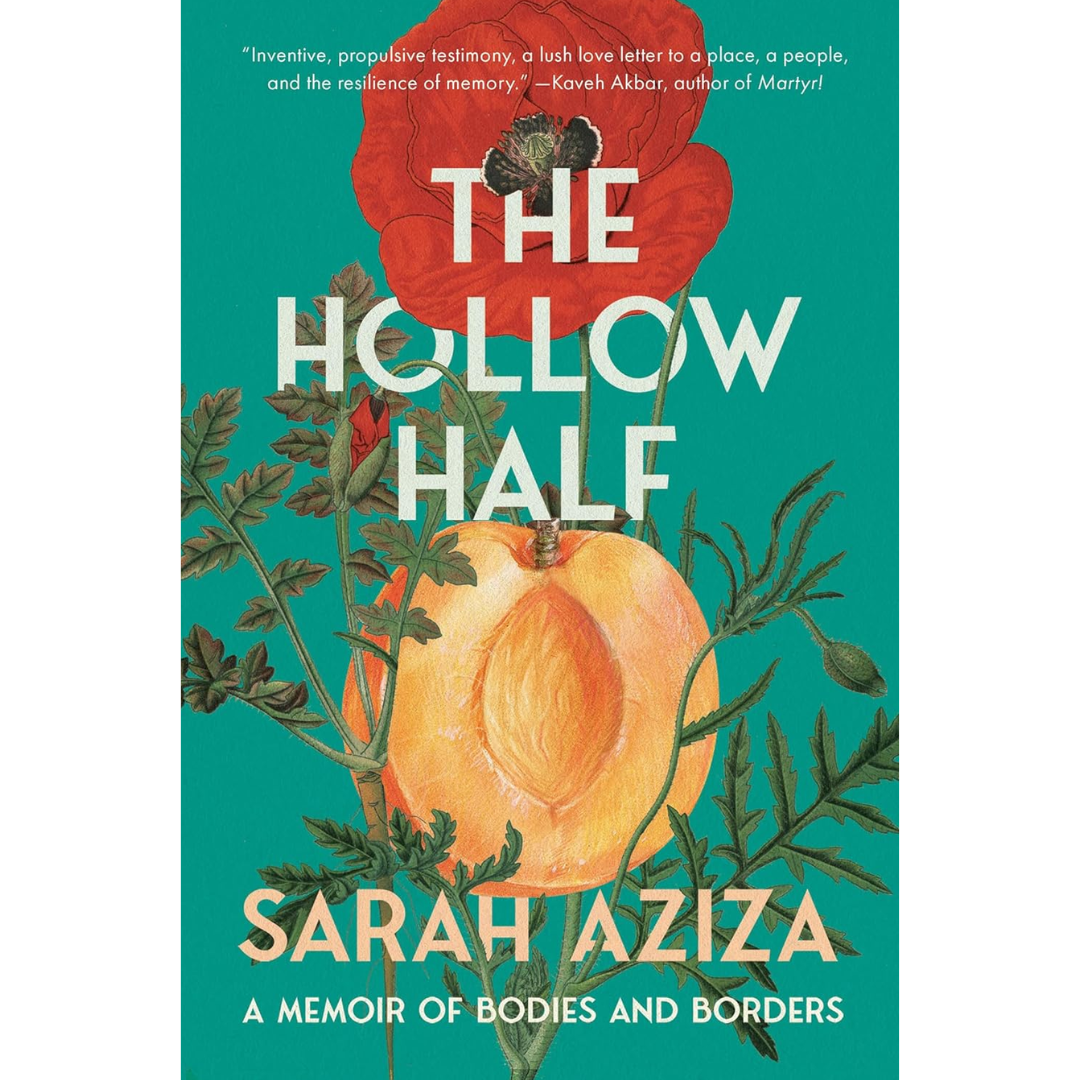 The Hollow Half: A Memoir of Bodies and Borders By Sarah Aziza