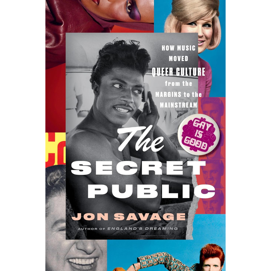The Secret Public: How Music Moved Queer Culture From the Margins to the Mainstream By Jon Savage