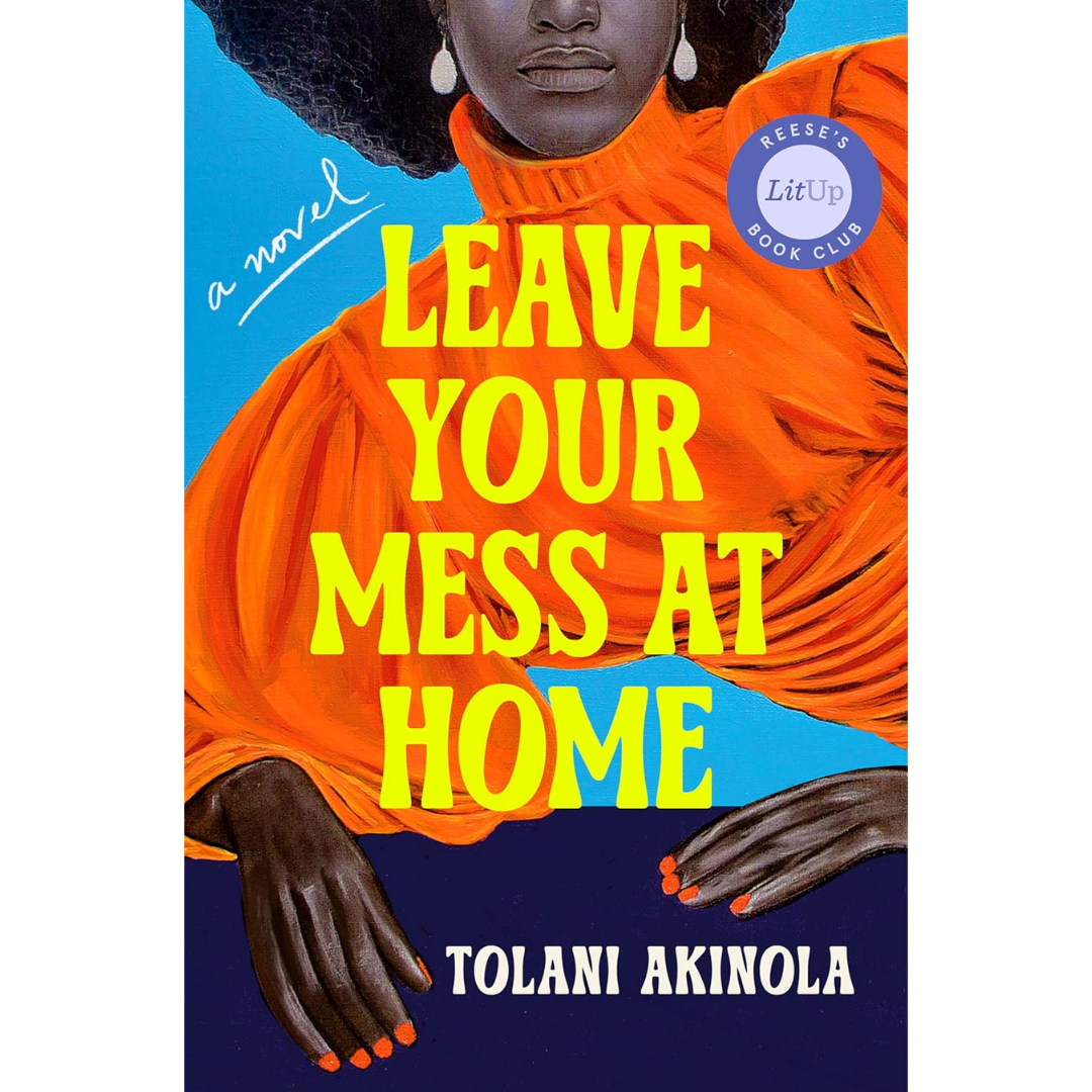 Leave Your Mess at Home By Tolani Akinola