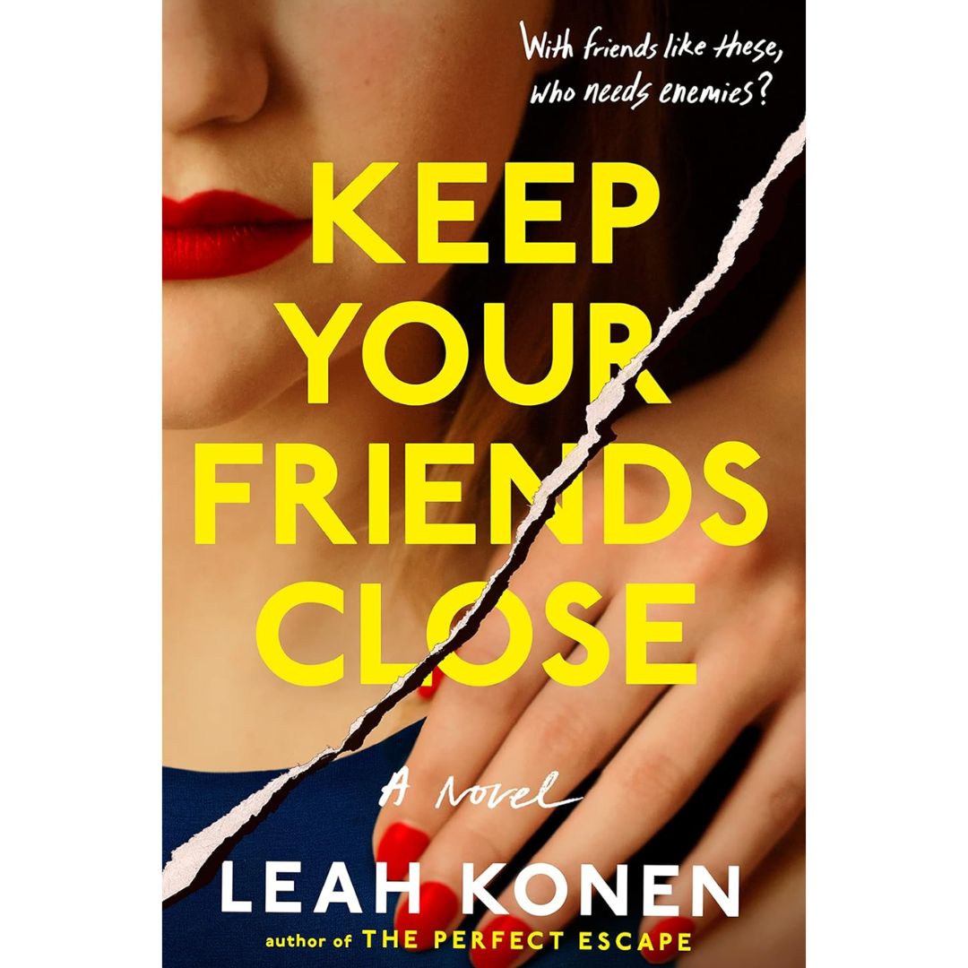 Keep Your Friends Close By Leah Konen