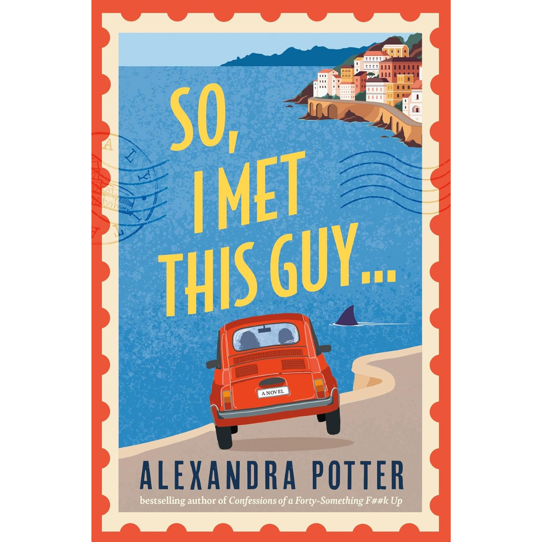So, I Met This Guy By Alexandra Potter