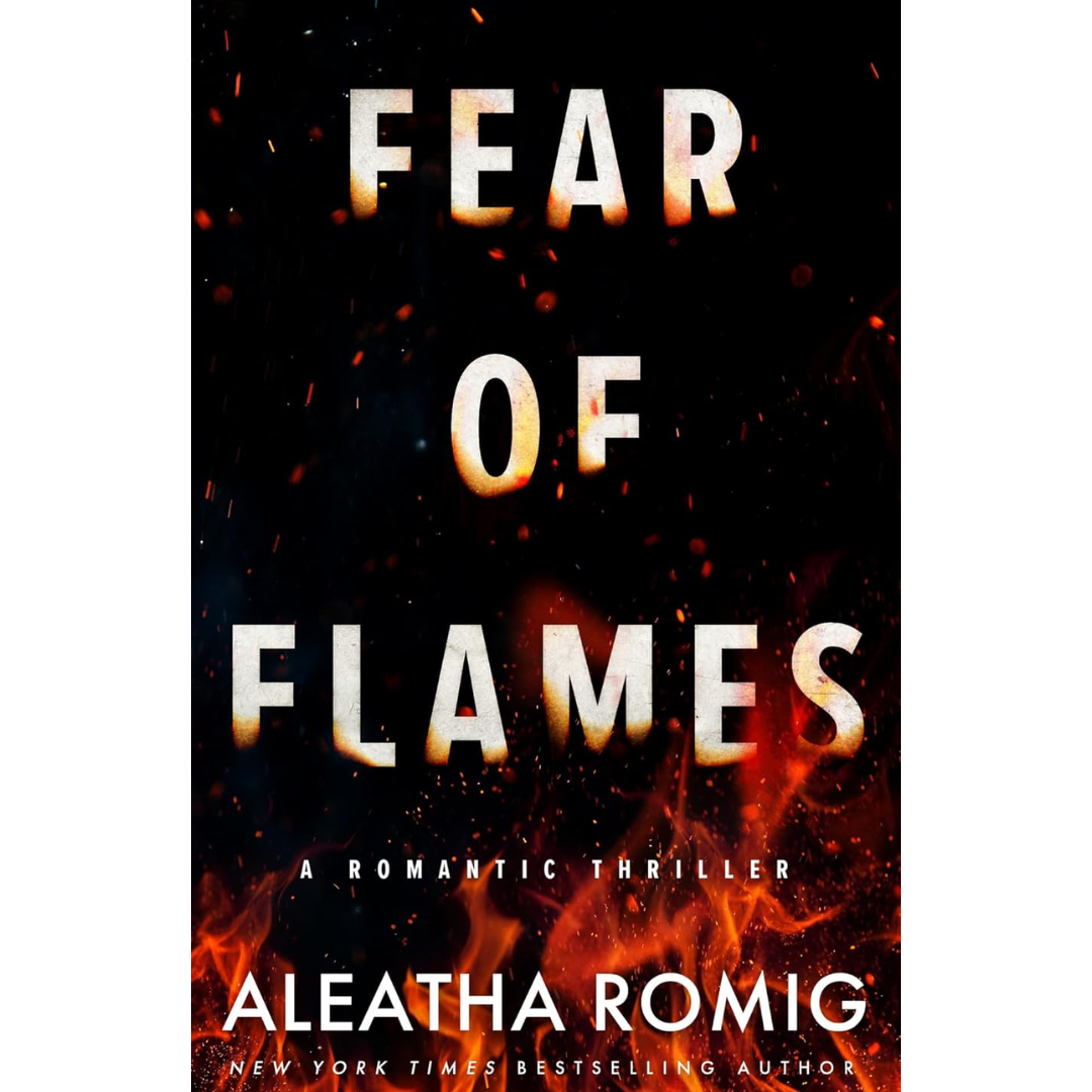 Fear of Flames By Aleatha Romig