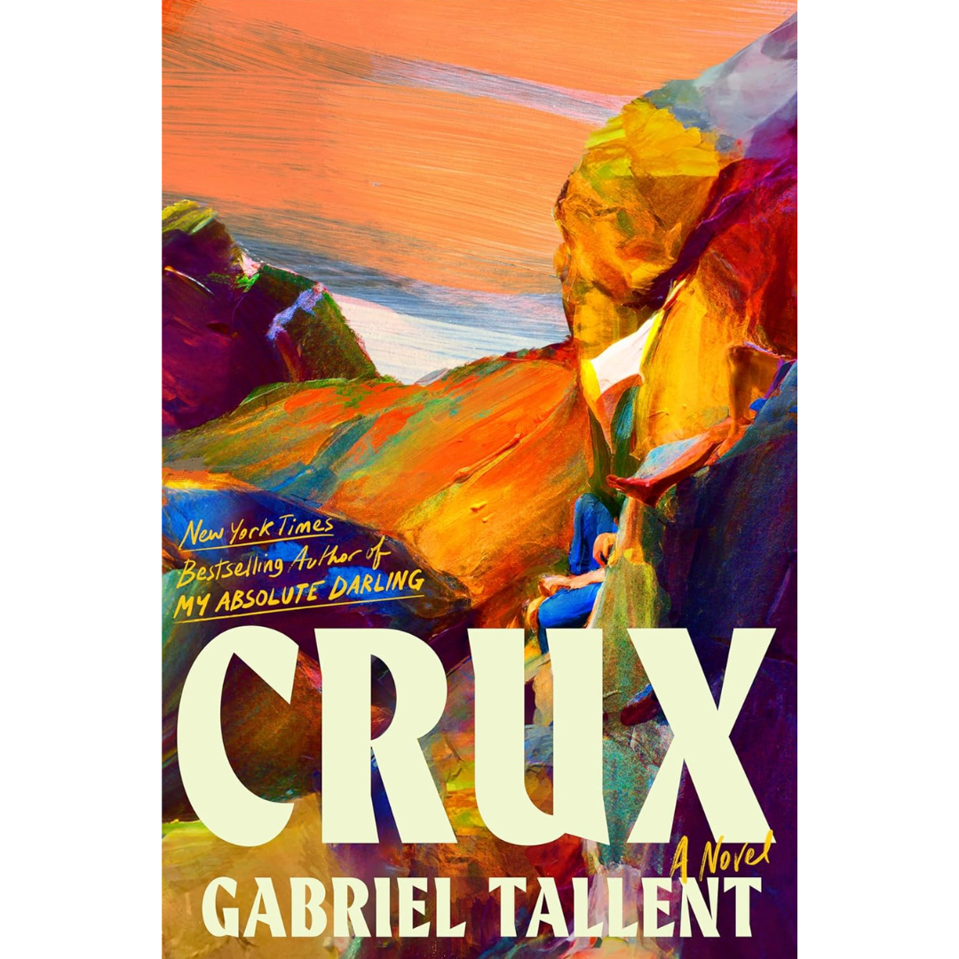 Crux By Gabriel Tallent