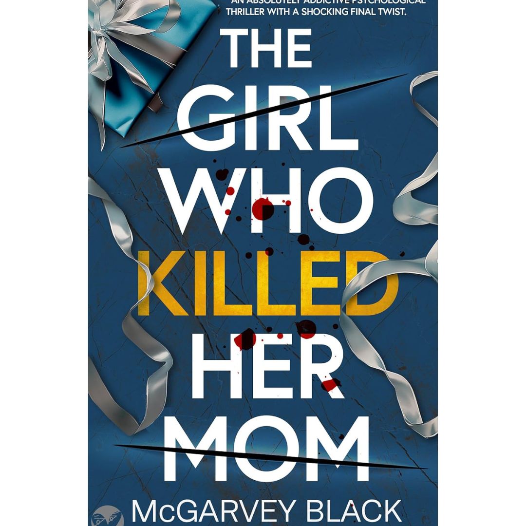 The Girl Who Killed Her Mom By McGarvey Black