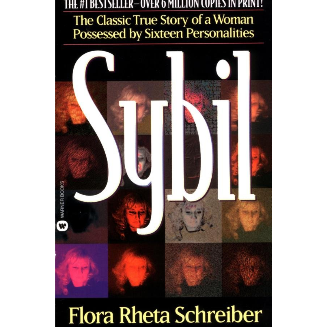 Sybil: The Classic True Story of a Woman Possessed by Sixteen Personalities By Flora Rheta Schreiber