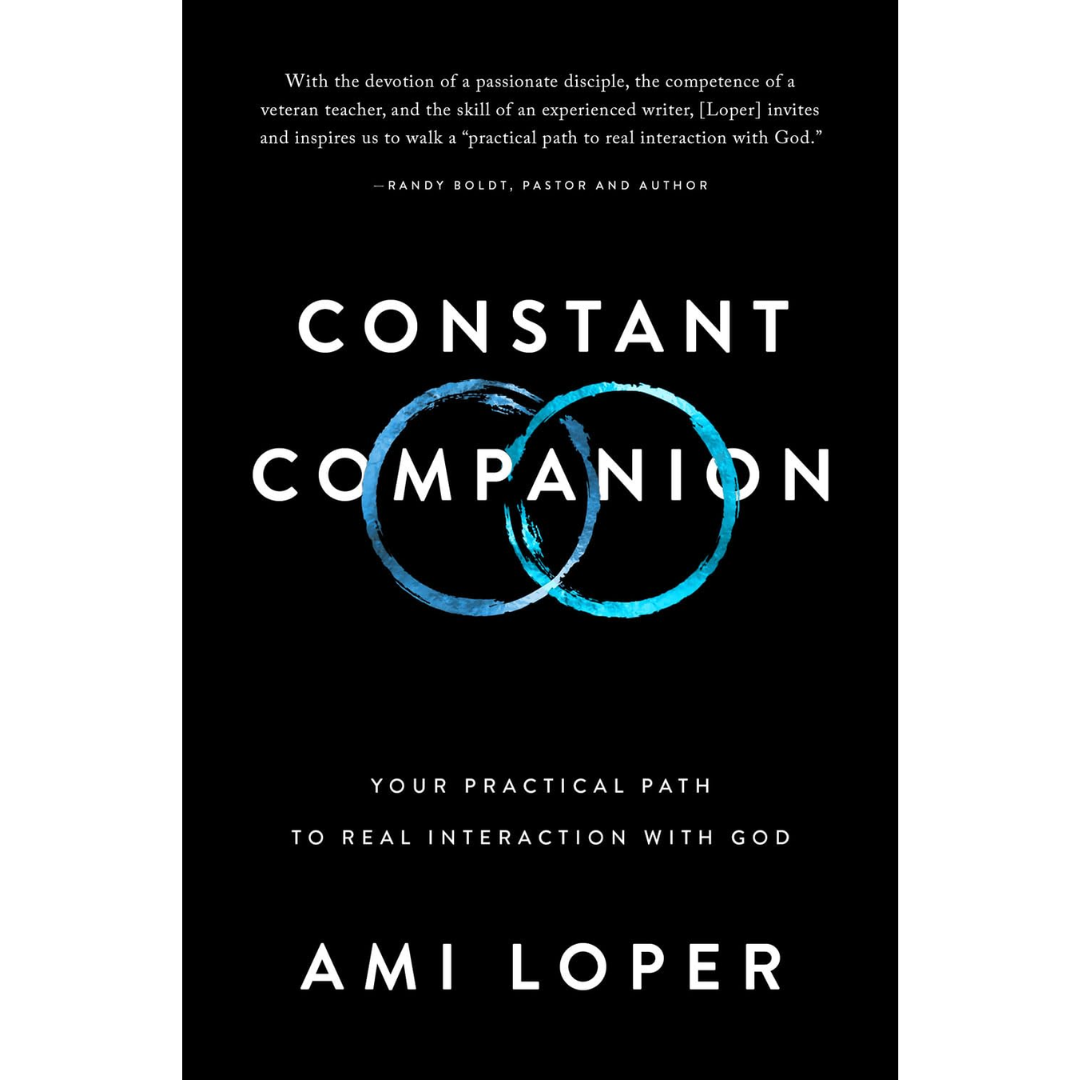 Constant Companion: Your Practical Path to Real Interaction with God By Ami Loper
